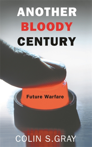 Паперова книга «Another Bloody Century: Future Warfare», автор Колін С. Грей - фото №1