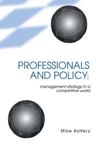 Бумажная книга «Professionals and Policy: Management Strategy in a Competitive World», автор Майк Боттери - фото №1
