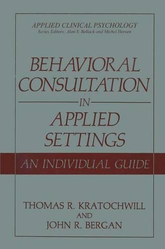Паперова книга «Behavioral Consultation in Applied Settings: An Individual Guide», авторів Джон Р. Берган, Томас Р. Кратохвілл - фото №1