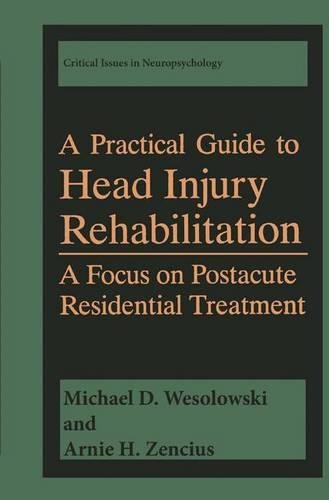 Бумажная книга «A Practical Guide to Head Injury Rehabilitation: A Focus on Postacute Residential Treatment», авторов Арни Х. Зенциус, Майкл Д. Весоловски - фото №1