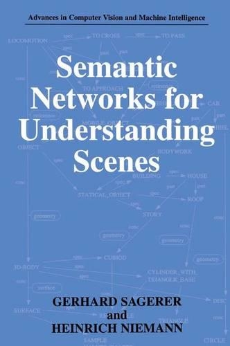 Паперова книга «Semantic Networks for Understanding Scenes», авторів Герхард Заґерер, Генріх Німанн - фото №1