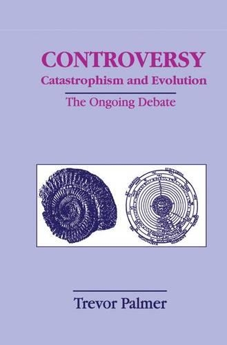 Бумажная книга «Controversy Catastrophism and Evolution: The Ongoing Debate», автор Тревор Палмер - фото №1