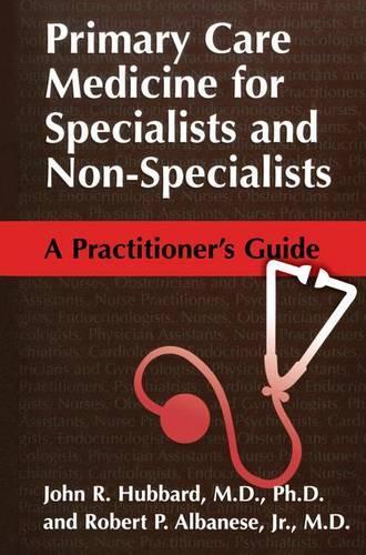 Бумажная книга «Primary Care Medicine for Specialists and Non-Specialists: A Practitioner’s Guide», авторов Джон Р. Хаббард, Роберт П. Альбанезе - фото №1