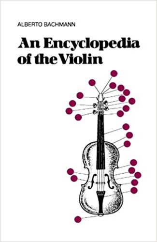 Бумажная книга «An Encyclopedia Of The Violin», автор Альберто Бахманн - фото №1