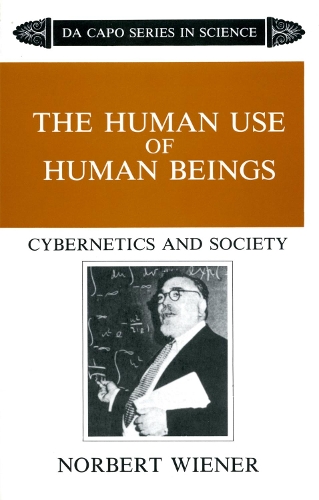 Бумажная книга «The Human Use Of Human Beings: Cybernetics And Society», автор Норберт Винер - фото №1