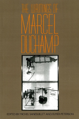 Бумажная книга «The Writings Of Marcel Duchamp», авторов Элмер Петерсон, Марсель Дюшан, Мишель Сануйе - фото №1