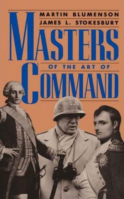 Паперова книга «Masters Of The Art Of Command», авторів Джеймс Стоксбері, Мартін Блюменсон - фото №1