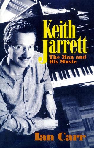 Бумажная книга «Keith Jarrett: The Man And His Music», автор Ян Карр - фото №1
