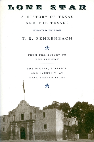 Паперова книга «Lone Star: A History Of Texas And The Texans», автор Т.Р. Ференбах - фото №1