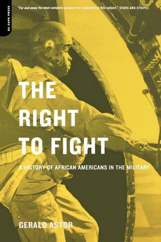 Бумажная книга «The Right To Fight: A History Of African Americans In The Military», автор Джеральд Астор - фото №1