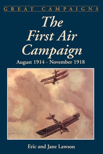 Бумажная книга «The First Air Campaign: August 1914 - November 1918», авторов Эрик Лоусон, Джейн Лоусон - фото №1