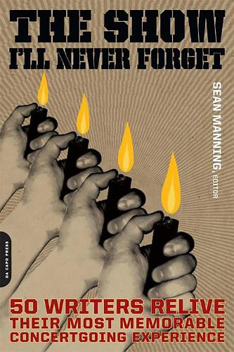 Бумажная книга «The Show I'll Never Forget: 50 Writers Relive Their Most Memorable Concertgoing Experience», автор Шон Мэннинг - фото №1