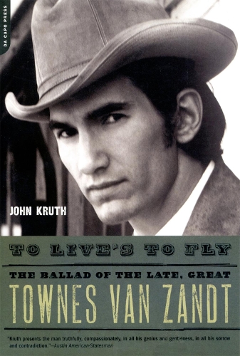 Бумажная книга «To Live's to Fly: The Ballad of the Late, Great Townes Van Zandt», автор Джон Крут - фото №1
