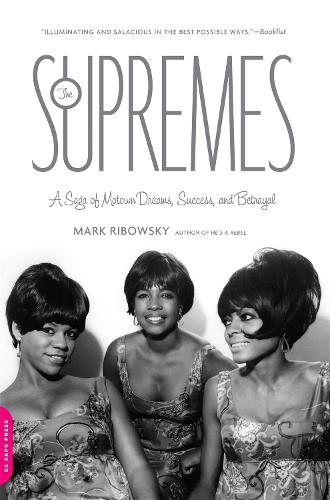 Паперова книга «The Supremes: A Saga of Motown Dreams, Success, and Betrayal», автор Марк Рибовський - фото №1