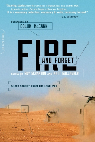 Бумажная книга «Fire and Forget: Short Stories from the Long War», авторов Брайан Тернер, Колби Баззелл, Колум МакКэнн, Мэтт Галлахер, Рой Скрэнтон, Шивон Фэллон - фото №1