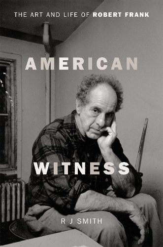 Бумажная книга «American Witness: The Art and Life of Robert Frank», автор Р. Дж. Смит - фото №1