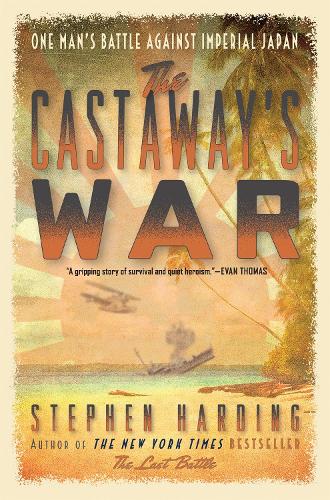 Бумажная книга «The Castaway's War: One Man's Battle against Imperial Japan», автор Стивен Хардинг - фото №1