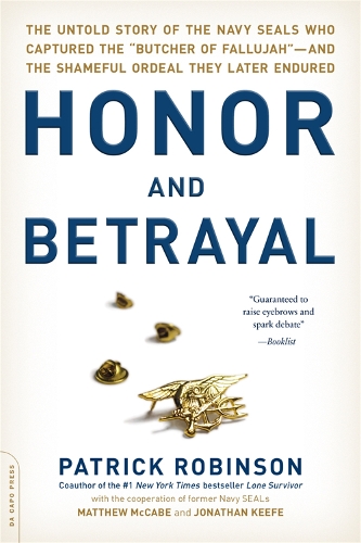 Паперова книга «Honor and Betrayal: The Untold Story of the Navy SEALs Who Captured the "Butcher of Fallujah"--and the Shameful Ordeal They Later Endured», автор Патрік Робінсон - фото №1
