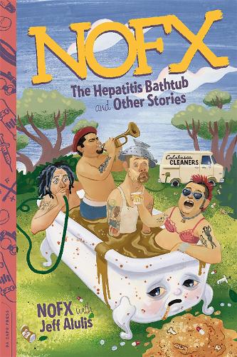 Бумажная книга «NOFX: The Hepatitis Bathtub and Other Stories», авторов Джефф Алулис, NOFX - фото №1