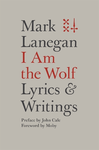 Бумажная книга «I Am the Wolf: Lyrics and Writings», автор Марк Ланеган - фото №1