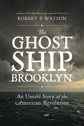 Паперова книга «The Ghost Ship of Brooklyn: An Untold Story of the American Revolution», автор Роберт Уотсон - фото №1
