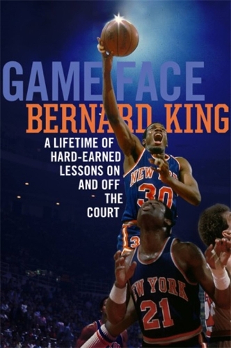 Бумажная книга «Game Face: A Lifetime of Hard-Earned Lessons On and Off the Basketball Court», автор Бернард Кинг - фото №1