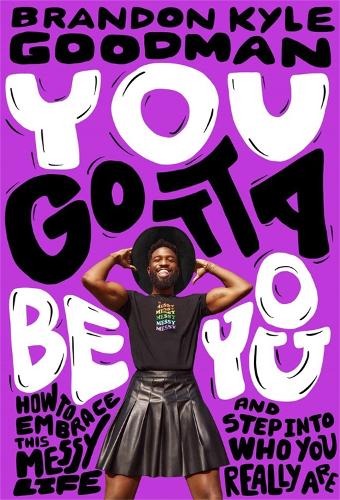 Бумажная книга «You Gotta Be You: How to Embrace This Messy Life and Step Into Who You Really Are», автор Брэндон К. Гудман - фото №1