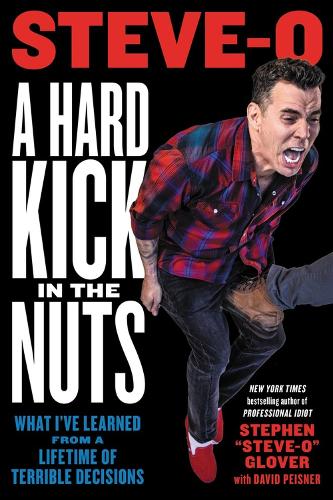 Паперова книга «A Hard Kick in the Nuts: What I've Learned from a Lifetime of Terrible Decisions», авторів Девід Пейзнер, Стівен Гловер - фото №1