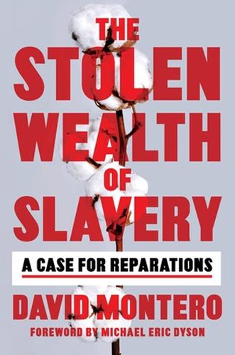 Бумажная книга «The Stolen Wealth of Slavery: A Case for Reparations», автор Дэвид Монтеро - фото №1