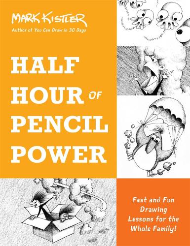 [object Object] «Half Hour of Pencil Power: Fast and Fun Drawing Lessons for the Whole Family!», автор Марк Кистлер - фото №1
