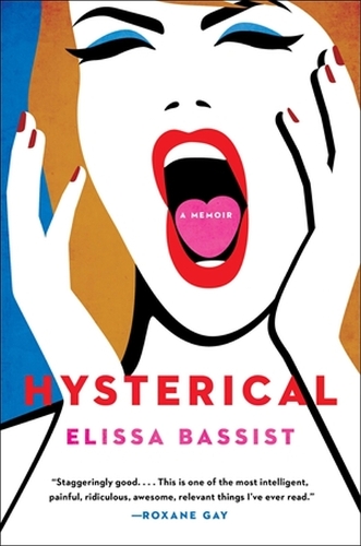 Бумажная книга «Hysterical: A Memoir», автор Элисса Бассист - фото №1