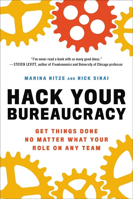 Паперова книга «Hack Your Bureaucracy: Get Things Done No Matter What Your Role on Any Team», авторів Марина Нітце, Нік Сінай - фото №1