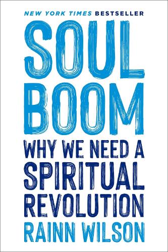 Бумажная книга «Soul Boom: Why We Need a Spiritual Revolution», автор Рейнн Уилсон - фото №1