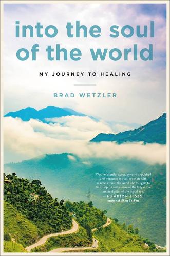 Бумажная книга «Into the Soul of the World: My Journey to Healing», автор Брэд Ветцлер - фото №1