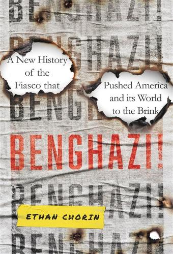 Бумажная книга «Benghazi!: A New History of the Fiasco that Pushed America and its World to the Brink», автор Итан Чорин - фото №1