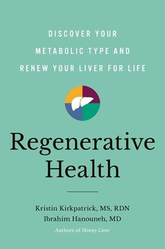 Паперова книга «Regenerative Health: Discover Your Metabolic Type and Renew Your Liver for Life», авторів Ібрагім Хануне, Крістін Кіркпатрік - фото №1