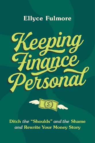 Бумажная книга «Keeping Finance Personal: Ditch the “Shoulds” and the Shame and Rewrite Your Money Story», автор Эллис Фулмор - фото №1