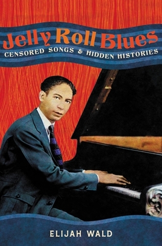 Бумажная книга «Jelly Roll Blues: Censored Songs and Hidden Histories», автор Элайджа Уолд - фото №1