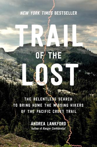 Бумажная книга «Trail of the Lost: The Relentless Search to Bring Home the Missing Hikers of the Pacific Crest Trail», автор Андреа Ленкфорд - фото №1