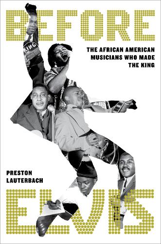 Бумажная книга «Before Elvis: The African American Musicians Who Made the King», автор Престон Лаутербах - фото №1