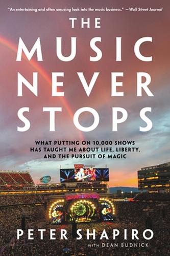 Паперова книга «The Music Never Stops: What Putting on 10,000 Shows Has Taught Me About Life, Liberty, and the Pursuit of Magic», авторів Дін Буднік, Пітер Шапіро - фото №1