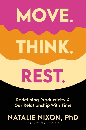 Paper book «Move. Think. Rest.: Redefining Productivity & Our Relationship with Time», author Natalie Nixon - фото №1