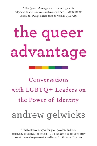 Бумажная книга «The Queer Advantage: Conversations with LGBTQ+ Leaders on the Power of Identity», автор Эндрю Гелвикс - фото №1