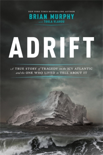 Паперова книга «Adrift: A True Story of Tragedy on the Icy Atlantic and the One Man Who Lived to Tell about It», автор Брайан Мерфі - фото №1