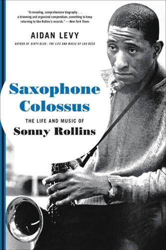 Бумажная книга «Saxophone Colossus: The Life and Music of Sonny Rollins», автор Эйдан Леви - фото №1