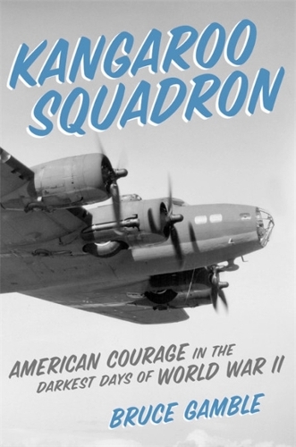 Паперова книга «Kangaroo Squadron: American Courage in the Darkest Days of World War II», автор Брюс Гембл - фото №1