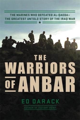 Паперова книга «The Warriors of Anbar: The Marines Who Crushed Al Qaeda--the Greatest Untold Story of the Iraq War», автор Ед Дарак - фото №1