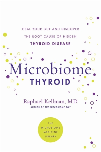 Паперова книга «Microbiome Thyroid: Restore Your Gut and Heal Your Hidden Thyroid Disease», автор Рафаель Келлман - фото №1