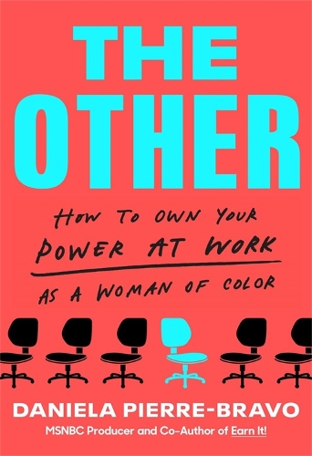 Бумажная книга «The Other: How to Own Your Power at Work as a Woman of Color», автор Даниэла Пьер-Браво - фото №1