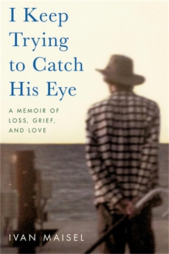 Бумажная книга «I Keep Trying to Catch His Eye: A Memoir of Loss, Grief, and Love», автор Иван Майзель - фото №1